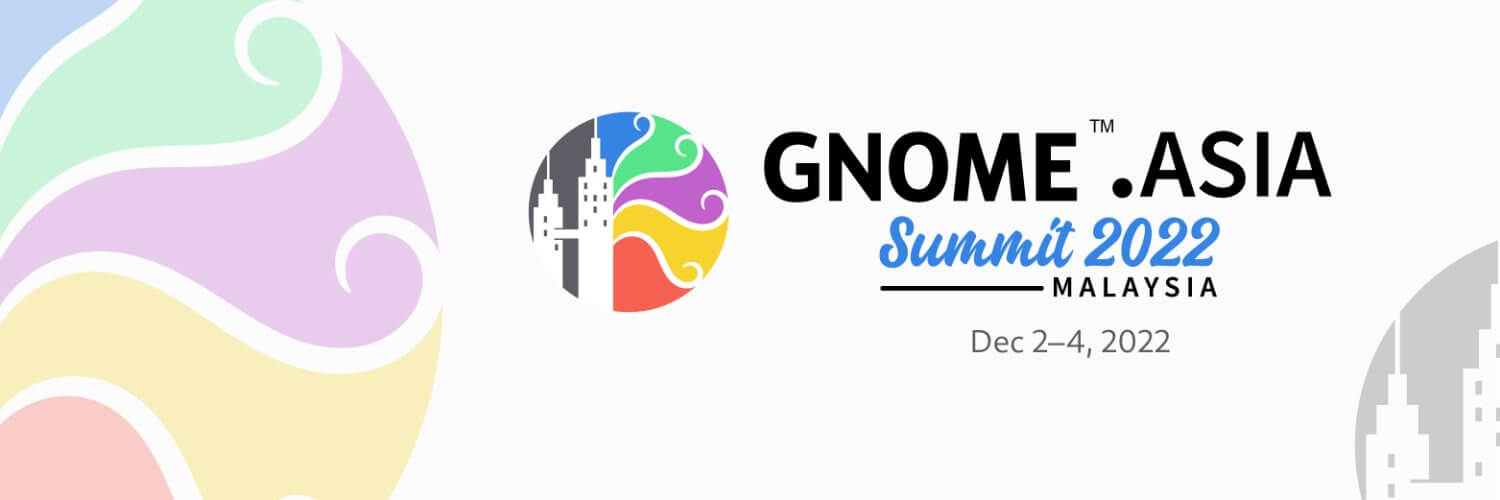 时隔2年正式恢复线下，GNOME 2022 亚洲峰会将于12月在马来西亚举办